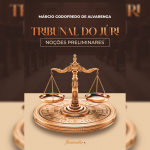 O julgamento pelo Tribunal do Júri – “Lições Preliminares”
